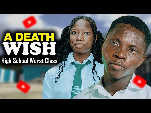 A DEATH WISH | High School Worst Class Episode 49