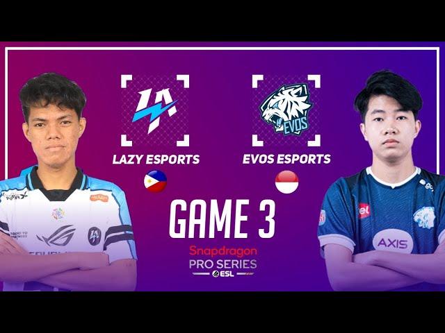 LAZY ESPORTS vs EVOS ESPORTS GAME 3 | LAZY vs EVOS GAME 3 | ESL SNAPDRAGON PRO SERIES