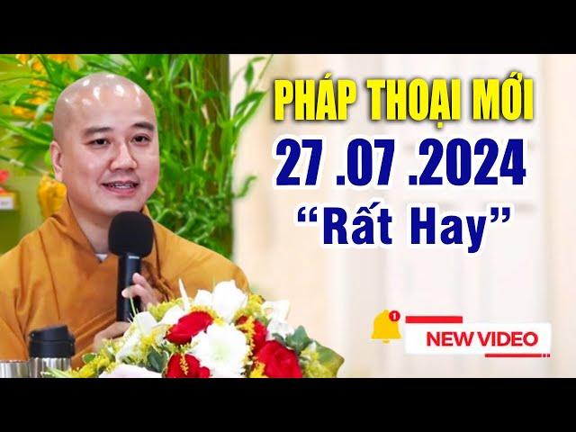 Pháp Thoại Mới "Rất Hay" 25 .07  .2024 _  GS Thầy Thích Pháp Hòa