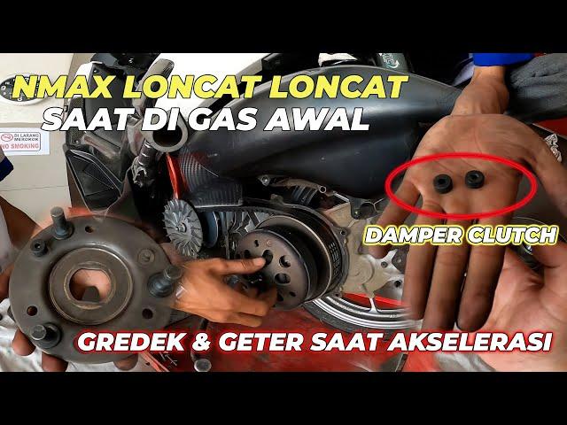 Nmax Gredek dan Loncat saat di gas awal: Ganti Dumper Clutch