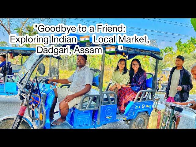 Exploring Indian Local Market, Farewell to a Friend Gelephu, Bhutan 