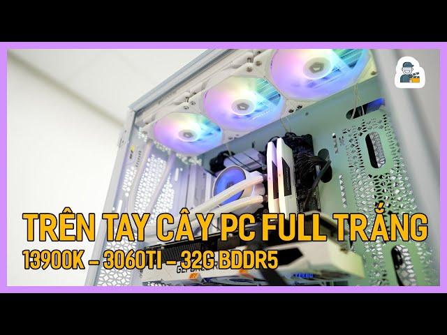 Trên tay cây máy tính Full Trắng dùng 13900K | Tú Thanh Blog