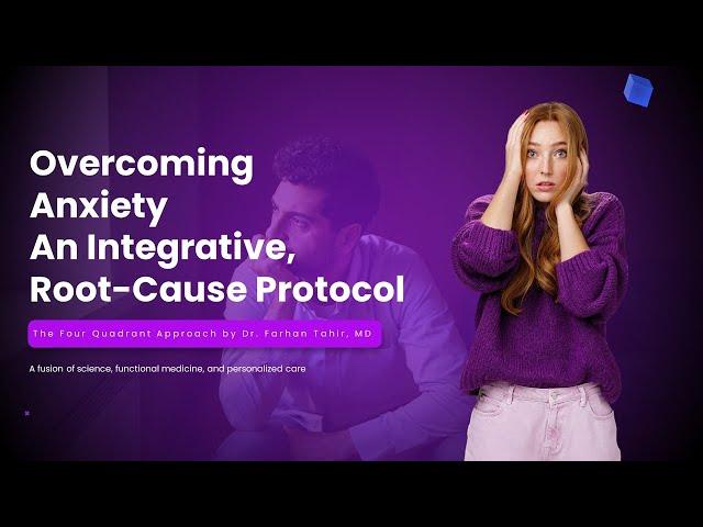 Anxiety Relief, Reimagined – The Four Quadrant Protocol | Youthful Medicine |Dr. Tahir