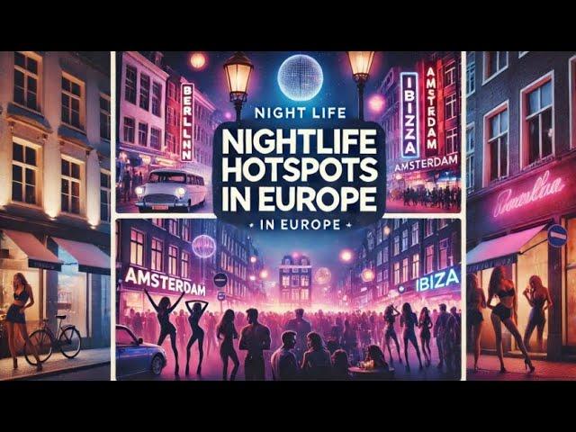 Nightlife Hotspots in Europe | Best Party Destinations for Travelers