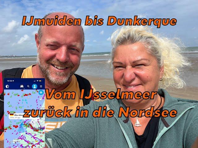 EP 31️Vom IJsselmeer zurück in die Nordsee - ️Über Amsterdam, IJmuiden, Scheveningen bis Dunkerque