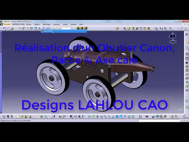 Réalisation d'un Obusier Canon, Partie 4; Axe cale  avec CATIA V5, Production of a Canon Howitzer