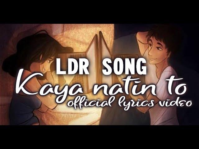 Kaya Natin To LDR SONG - Still One (Lyrics Video)