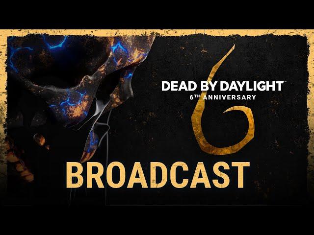 Dead by Daylight | 6th Anniversary Broadcast