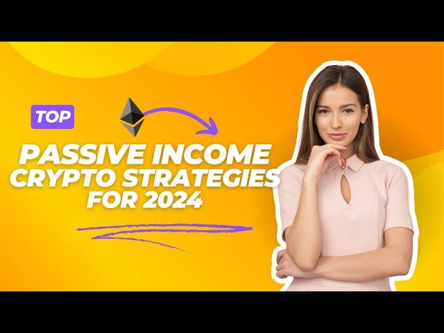 Top Passive Income Crypto Strategies for 2024