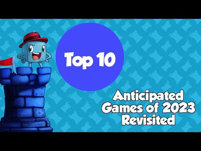 Top 10 Anticipated Games of 2023 Revisited- with Tom Vasel