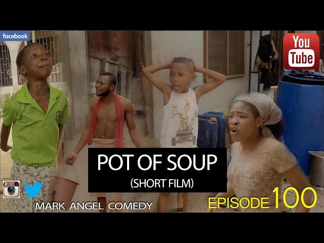 POT OF SOUP - Short Film (Mark Angel Comedy) (Episode 100)