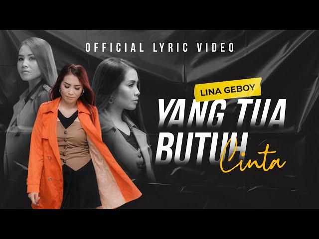 Lina Geboy - Yang Tua Butuh Cinta (Official Lyric Video)