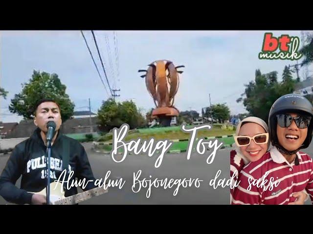 Alun-Alun Bojonegoro dadi saksi - Bang Toy ( Original ) ( official musik video )