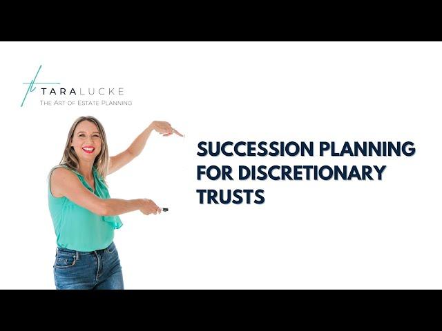 Succession Planning for Discretionary Trusts