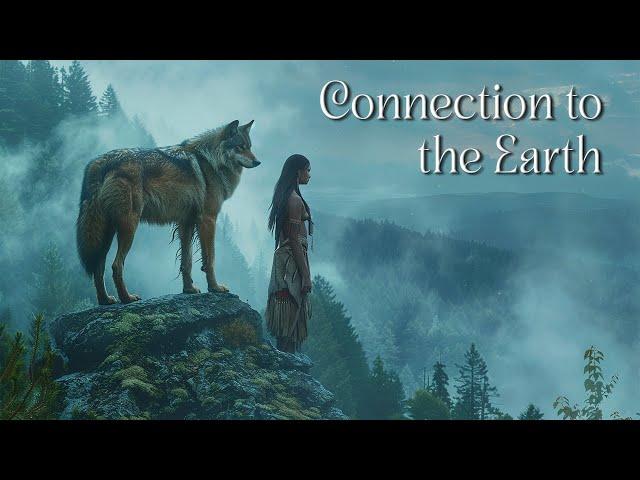 Connection to the Earth - Native American Healing Flute Music for Meditation, Healing, Deep Sleep