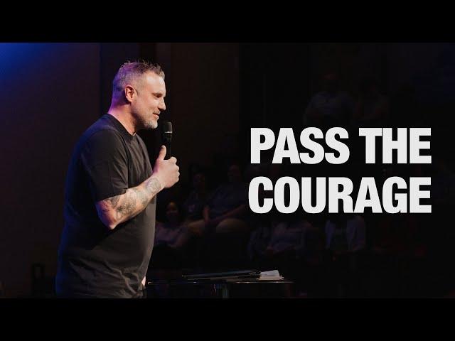 Pass the Courage | Kevin Bralovich | Rock Church Halifax