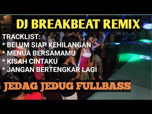 DJ BELUM SIAP KEHILANGAN || MENUA BERSAMAMU || JANGAN BERTENGKAR LAGI REMIX FULLBASS BREAKBEAT 2022