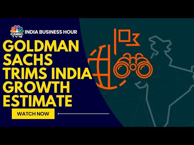 Goldman Sachs Cuts India's GDP Growth Forecast For 2024 & 2025 | CNBC TV18