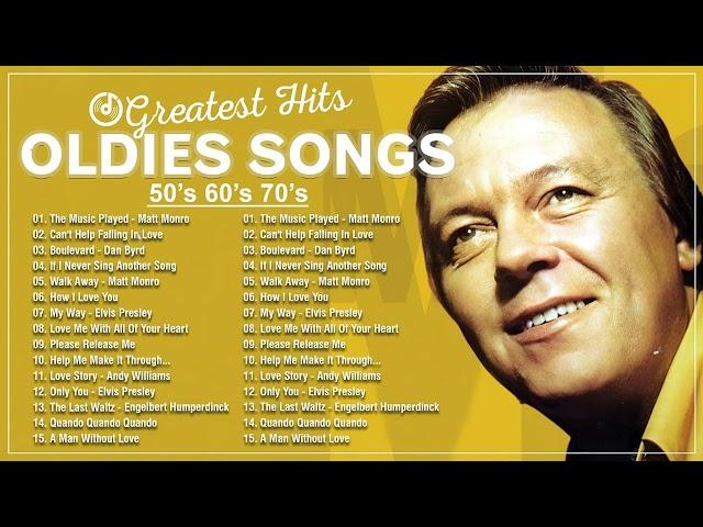 Unforgettable Oldies Songs 50s 60s And 70s - Matt Monro, Andy Williams, Tom Jones, Elvis Presley