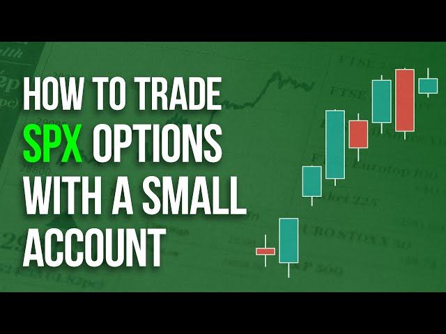 How to Trade SPX Options with a Small Account