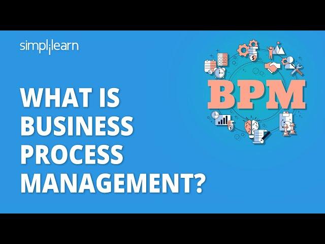 What Is Business Process Management? | Fundamentals Of Business Process Management | BPM|Simplilearn