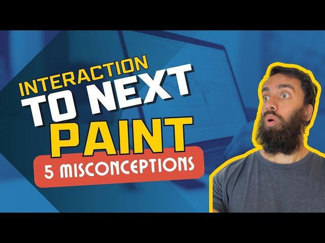 Interaction to Next Paint Revealed: 5 Truths That Will Speed Up Your Site