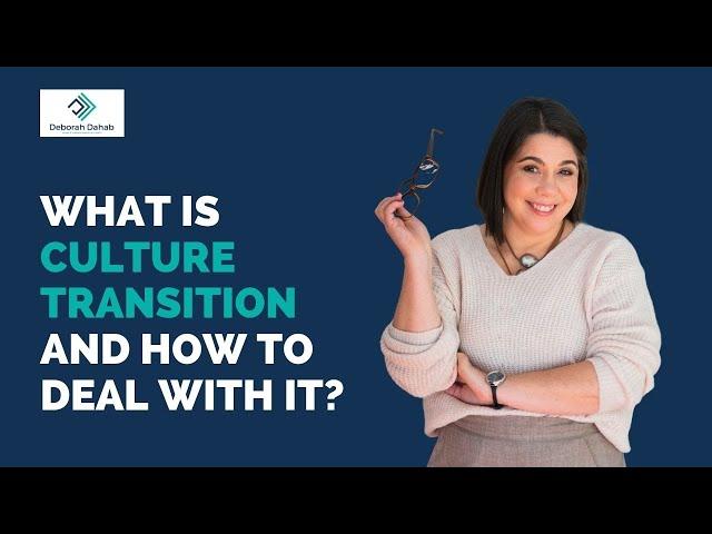 What is CULTURE TRANSITION and HOW TO DEAL with IT