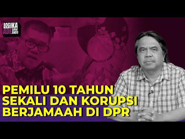 PEMILU 10 TAHUN SEKALI DAN KORUPSI BERJAMAAH DI DPR I Logika Ade Armando