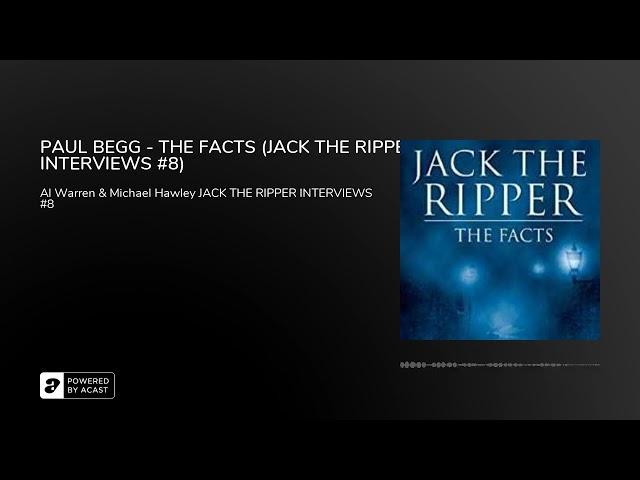 PAUL BEGG - THE FACTS (JACK THE RIPPER INTERVIEWS #8)