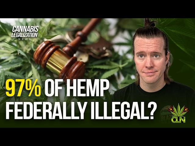 Why 97% of Hemp of Federally Illegal | Intoxicating Hemp Derivatives | Cannabis News