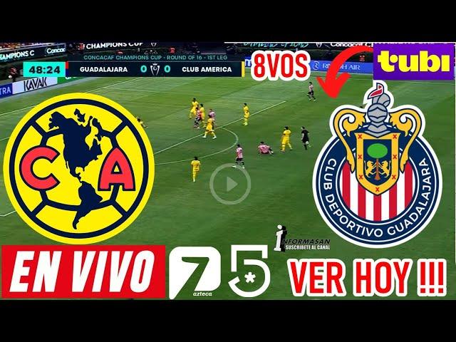 América vs Chivas En Vivo, Donde ver, Partido Vuelta Juega AMERICA VS CHIVAS 8VOS CONCACHAMPIONS