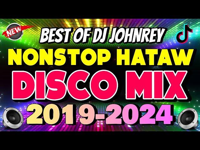 NONSTOP DISCO MIX 2019-2024 | HATAW DISCO REMIX | DJ JOHNREY