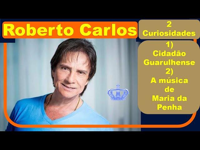 Roberto Carlos: Cidadão Guarulhense e a música da Maria da Penha