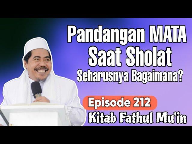 Pandangan Mata Saat Sholat °Eps 212 Kitab Fathul Muin - KH Fakhruddin Al Bantani