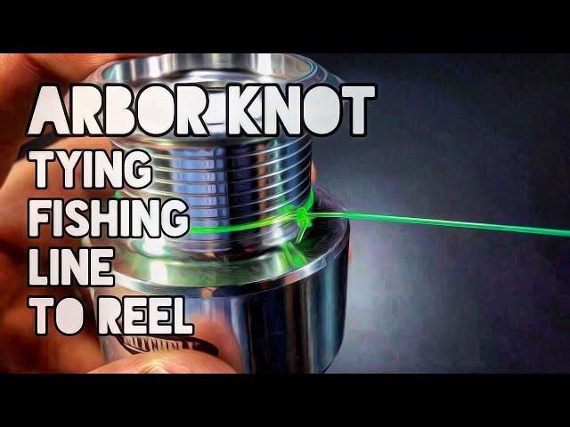 Arbor Knot Tying Fishing Line To Reel