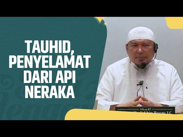 Tauhid Penyelamat Dari Api Neraka - Ustadz Sofyan Chalid Ruray, Lc