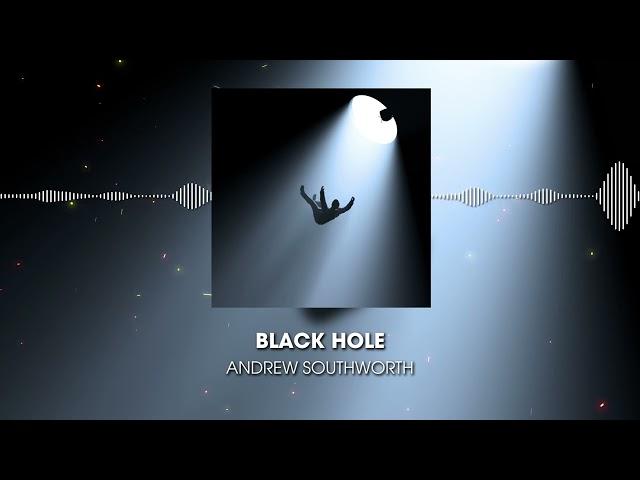 Andrew Southworth - Black Hole (Official Visualizer)