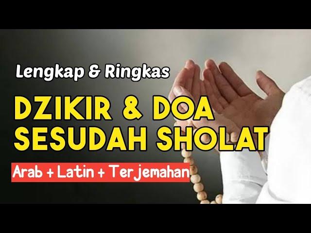 Cukup Dengarkan!! Panduan Dzikir dan Doa Sesudah Sholat Lengkap - Teks Arab, Latin, dan Arti