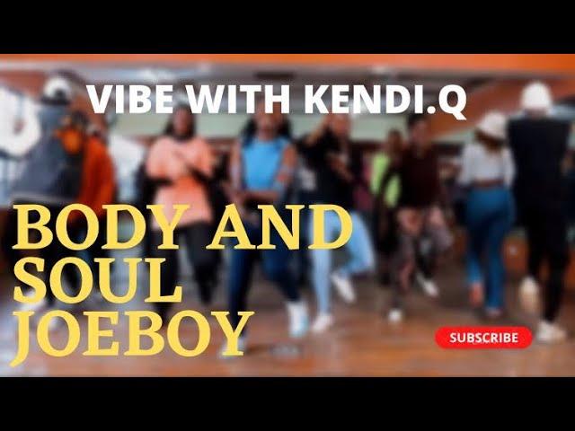 Joeboy - Body & Soul Official dance class Choreography by Kendi.Q || Officialkendichristine