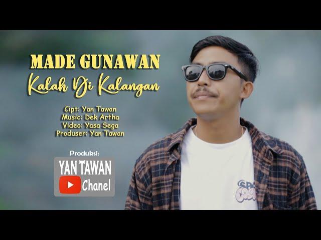 Yan Tawan Productions : Made Gunawan - Kalah Dikalangan (Official Video Klip Musik)