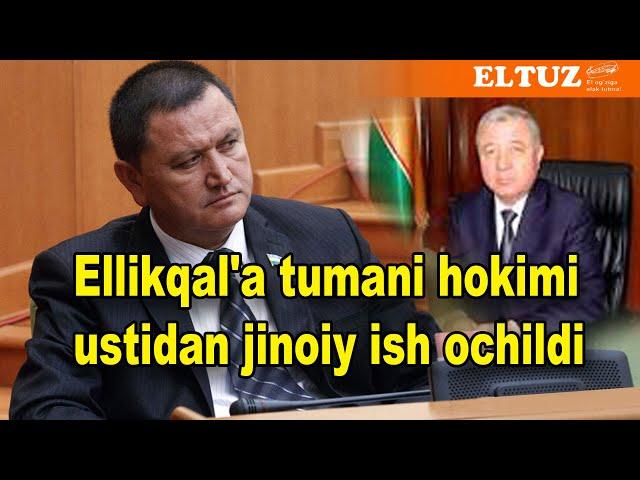 Ellikqal'a tumani hokimi ustidan jinoiy ish qo‘zg‘atildi