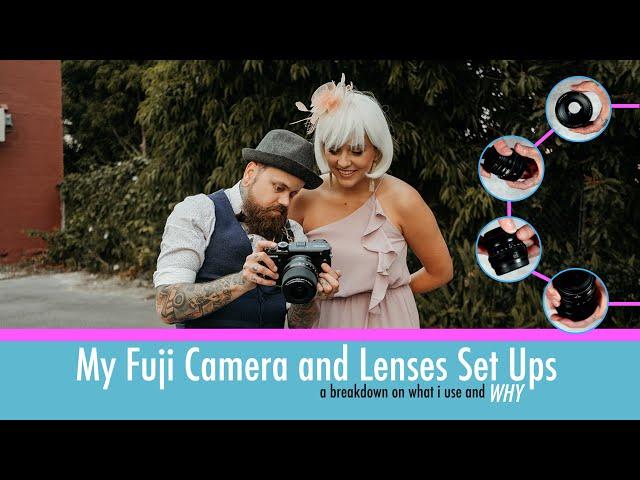 My Fuji Camera and Lens Set Up (what I use and WHY)