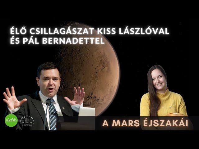 Maratoni Élő csillagászat Kiss Lászlóval és Pál Bernadettel a Mars bolygó titkairól