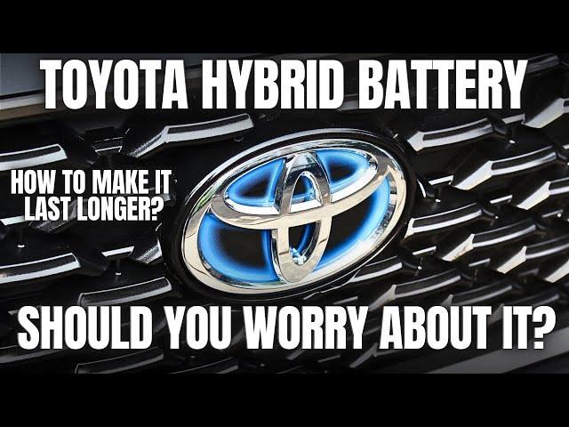 Should You Worry About The Hybrid Battery In Your Toyota Hybrid?