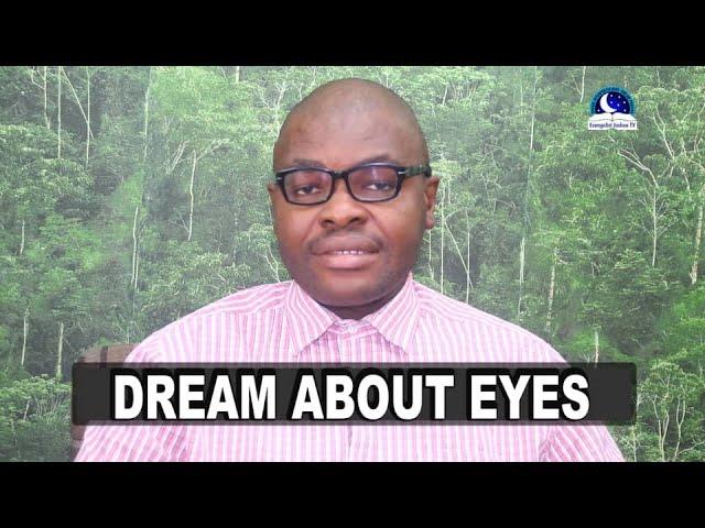 DREAM ABOUT EYES - Evangelist Joshua Orekhie Dream Dictionary