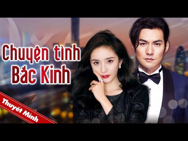 CHUYỆN TÌNH BẮC KINH | Phim Ngôn Tình Lãng Mạn Siêu Hay | PHIM CHIẾU RẠP (Dương Mịch - Nghiêm Khoan)