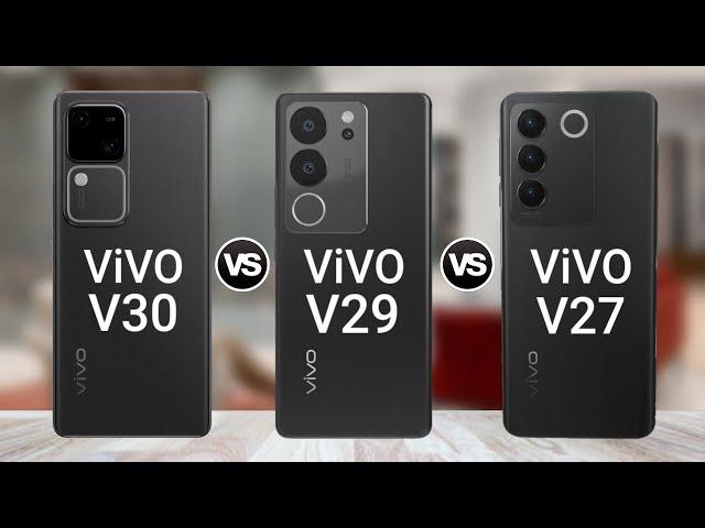 ViVO V30 Vs ViVO V29 Vs ViVO V27