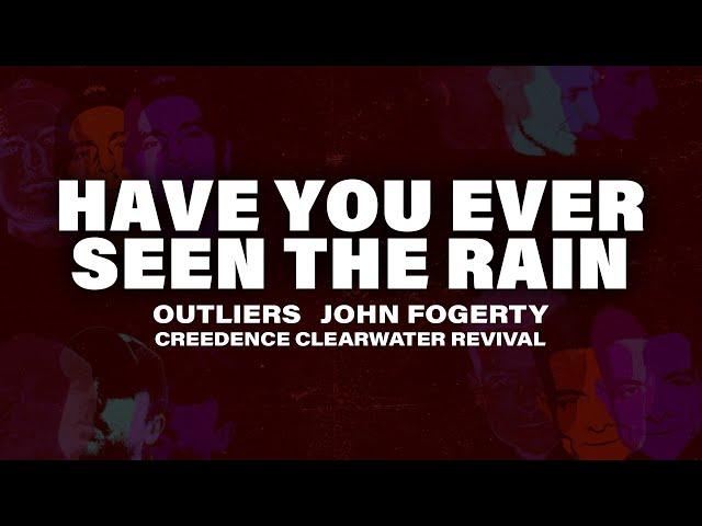 Outliers vs. John Fogerty & Creedence Clearwater Revival - Have You Ever Seen The Rain