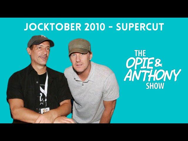 Opie & Anthony - Jocktober 2010 (SUPERCUT)