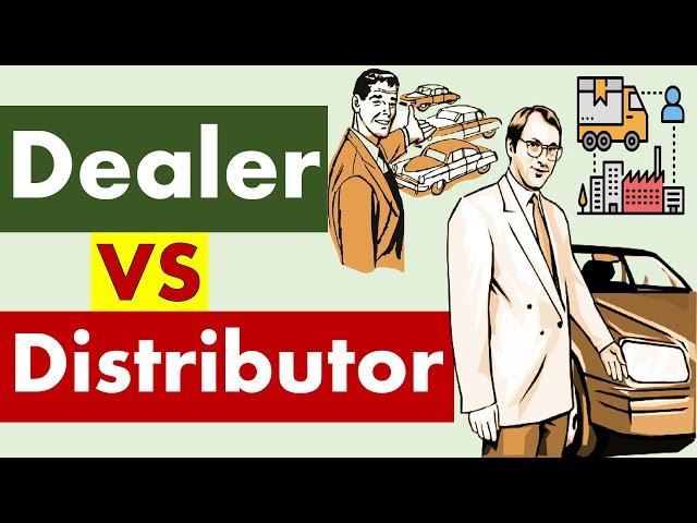 Differences between Business Dealer and Distributor.